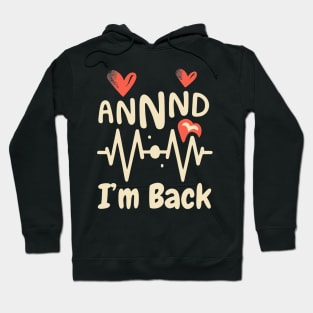 I’m Back Heart Attack Surgery Bypass Cancer Patient Survivor Hoodie